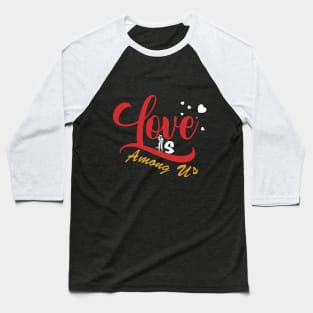 Valentine Love Is Among Us Baseball T-Shirt